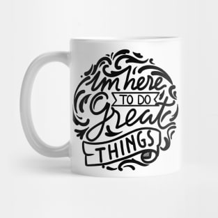 im here to do great things circle Mug